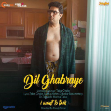 Dil Ghabraye I Want To Talk Dil Ghabraye I Want To Talk